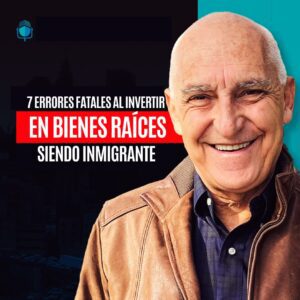 Portada de podcast de Carlos Devis: 7 errores al invertir como inmigrante