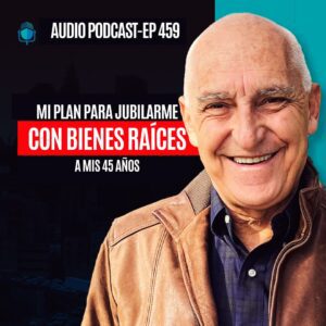 Portada de podcast de Carlos Devis: Mi plan para jubilarme a los 45 con bienes raices