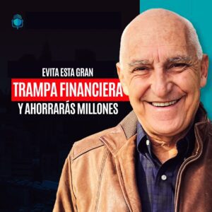 Portada de podcast de Carlos Devis: Evita esta trampa financiera y ahorrarás millones