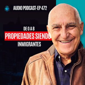 Portada de podcast de Carlos Devis: De 0 a 8 Propiedades ¡Siendo INMIGRANTES!