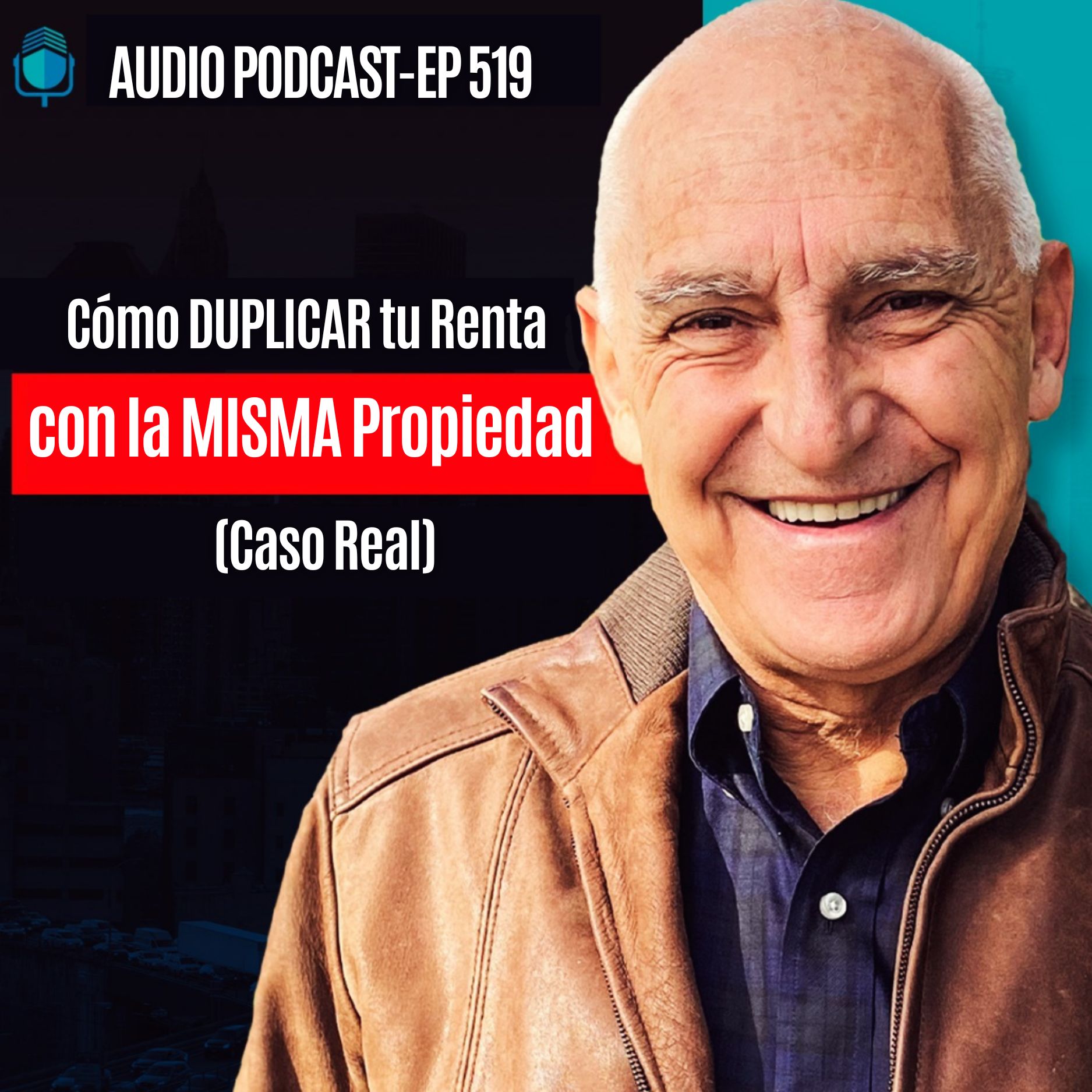 Cómo DUPLICAR tu Renta con la MISMA Propiedad (Caso Real) | EPISODIO 519