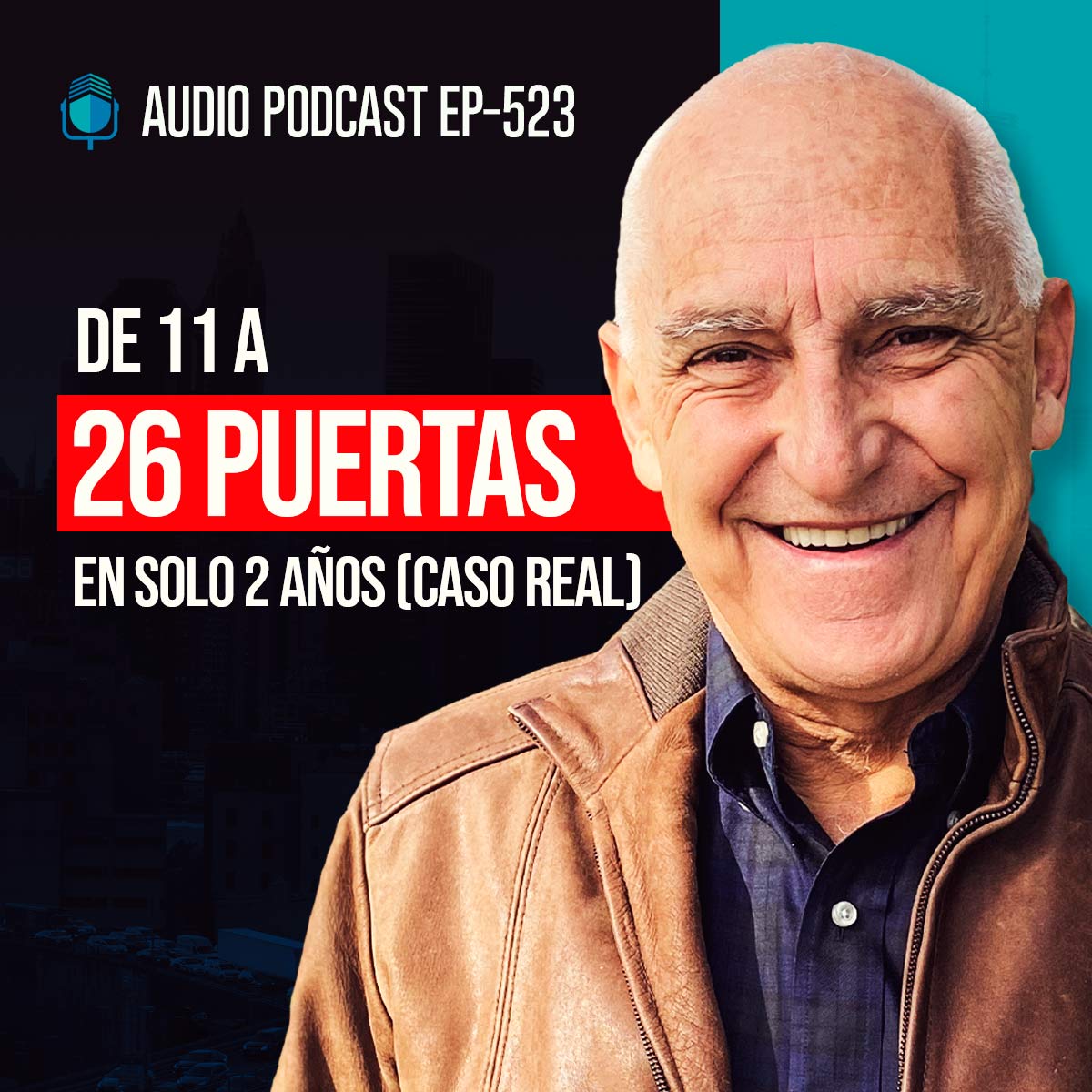 De 11 a 26 PUERTAS en SOLO 2 AÑOS (Caso Real) | EPISODIO 523