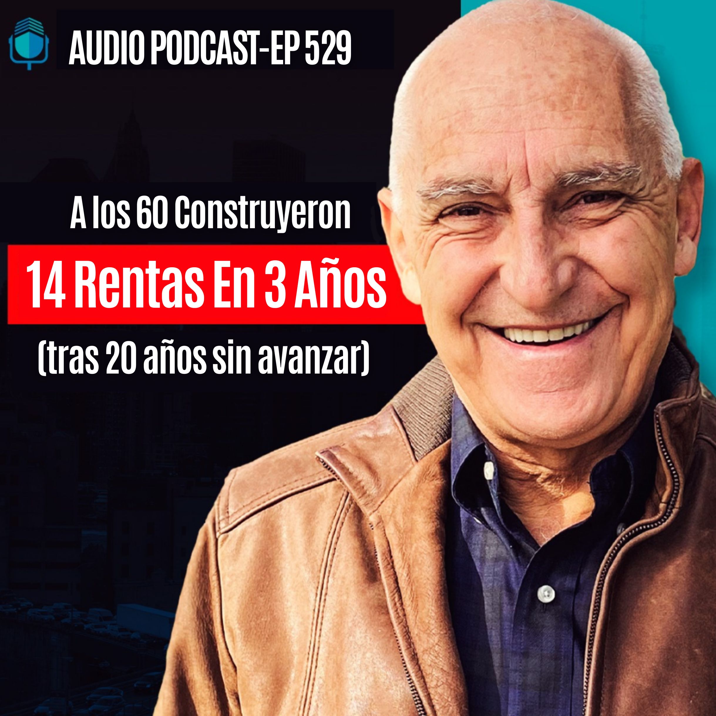 A los 60 Construyeron 14 Rentas En 3 Años (tras 20 años sin avanzar) | EPISODIO 529