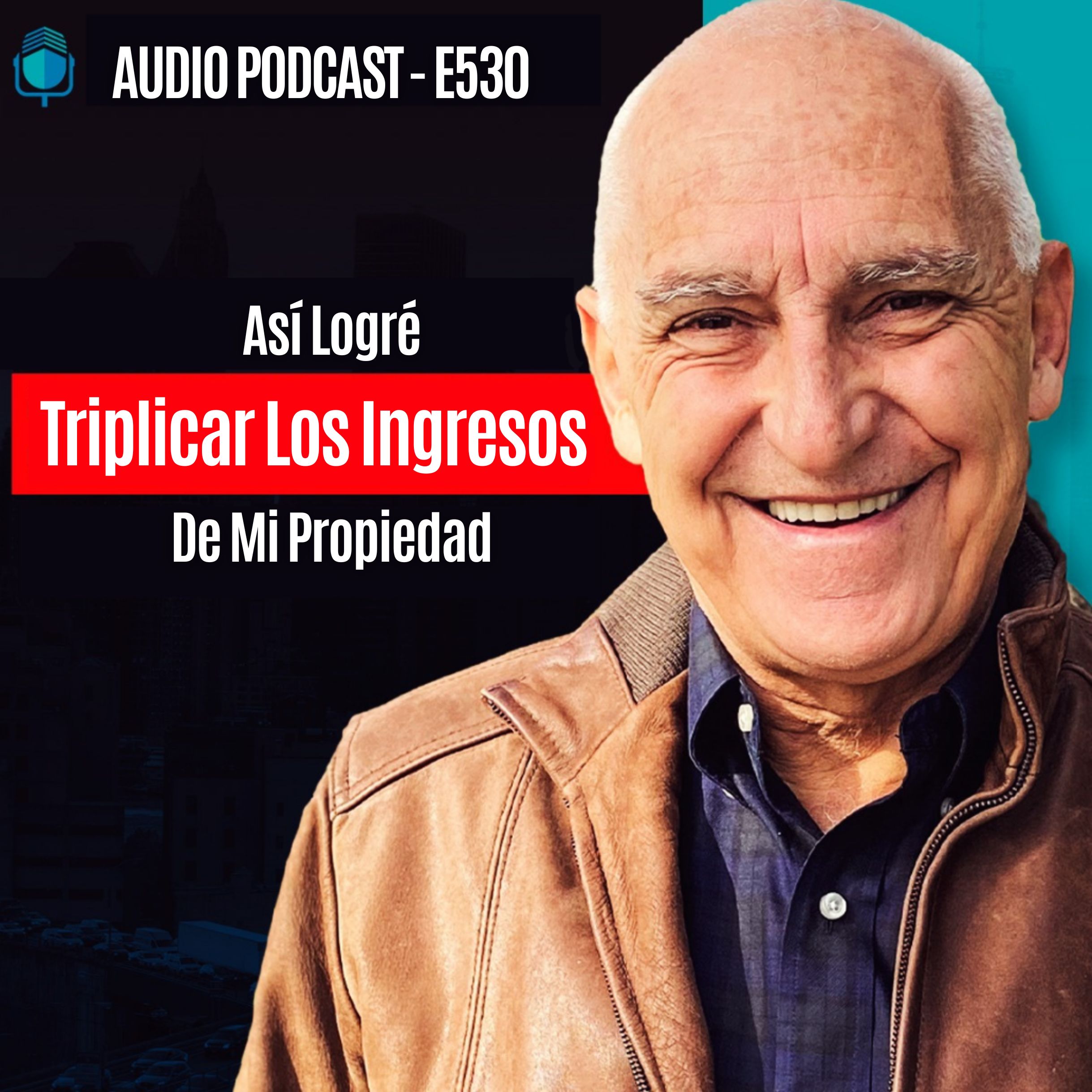 Así Logré Triplicar Los Ingresos De Mi Propiedad | EPISODIO 530