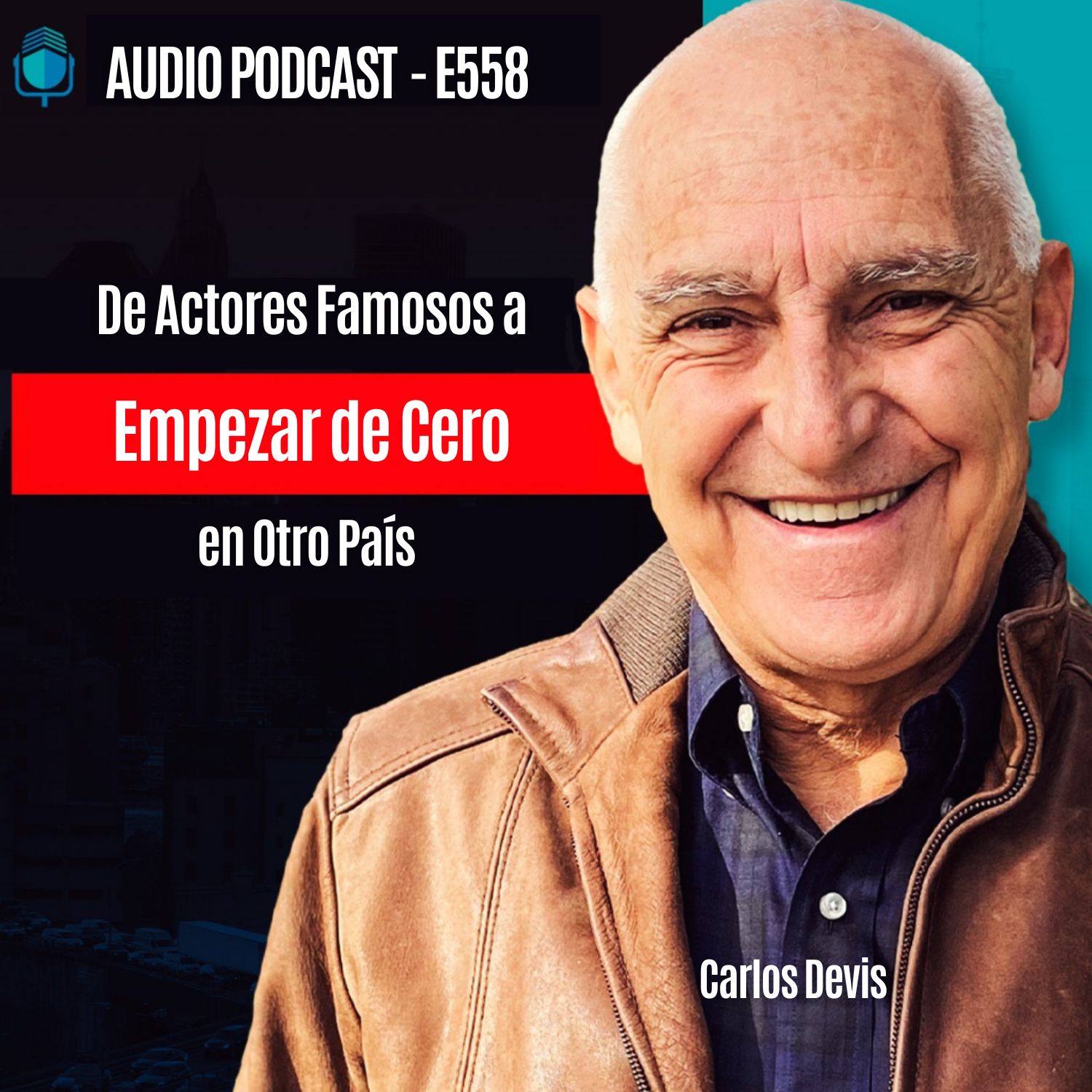 De Actores Famosos a Empezar de Cero en Otro País | EPISODIO 558