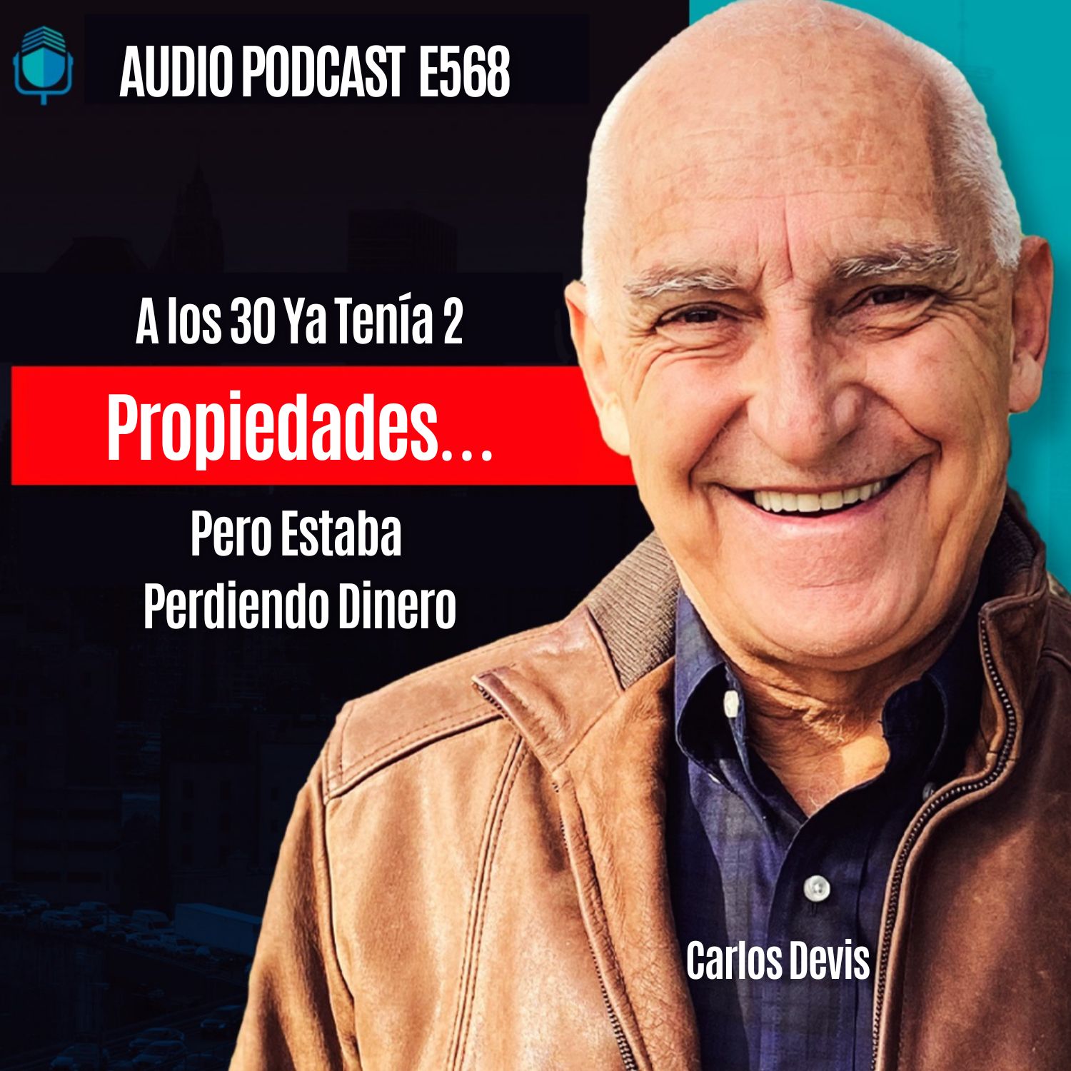 A los 30 Ya Tenía 2 Propiedades… Pero Estaba Perdiendo Dinero | EPISODIO 568